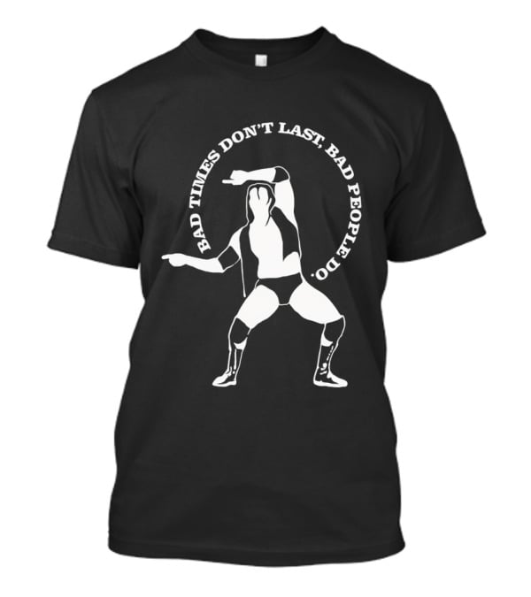 Razor Ramon Bad Times Don't Last Bad People Do Wrestler Pose T-Shirt