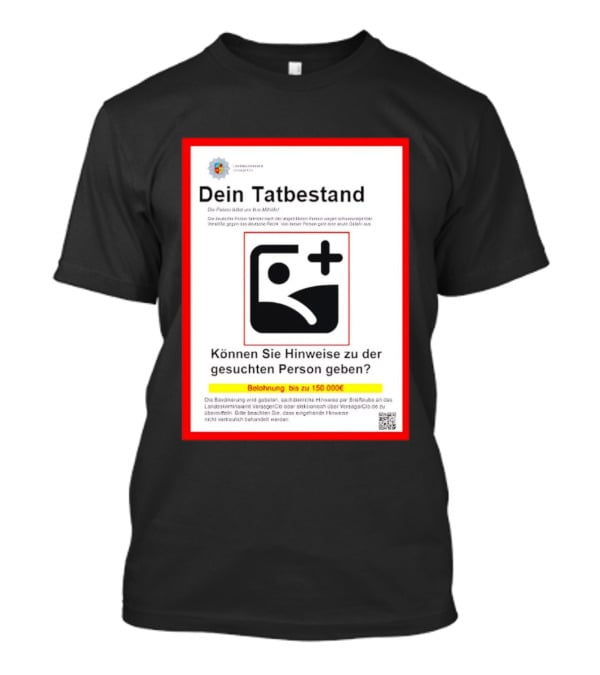 Dein Tatbestand Belohnung Hinweise Gesuchte Person 150000 Euro T-Shirt
