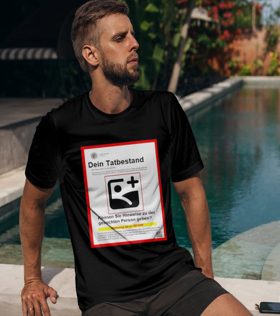 Dein Tatbestand Belohnung Hinweise Gesuchte Person 150000 Euro T-Shirt