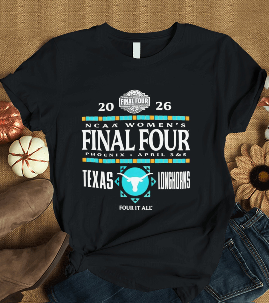 Texas Longhorns NCAA Women's Basketball Final Four 2026 Phoenix April 3 And 5 T-Shirt