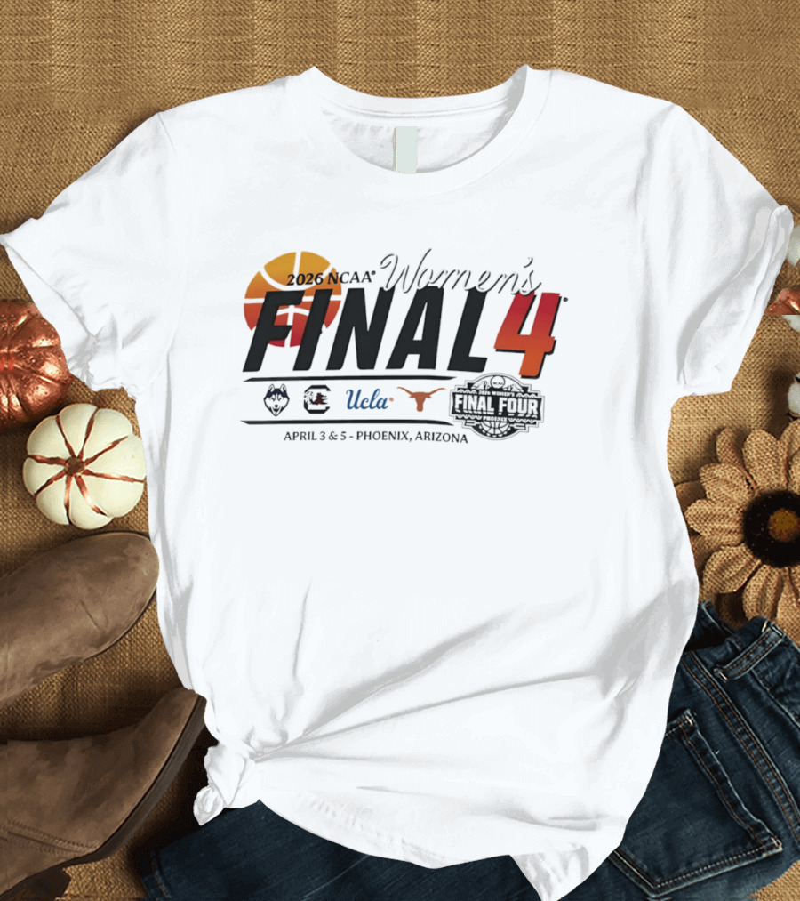 2026 NCAA Women's Final Four UConn UCLA Texas Gamecocks April 3 5 Phoenix Arizona T-Shirt