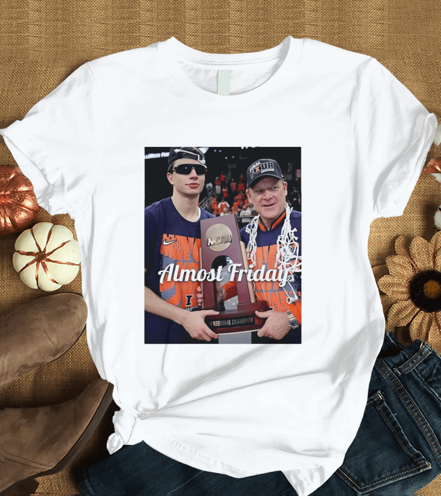 Almost Friday Brad Underwood NCAA Final Four Illinois Fighting Illini Regional Champion Trophy T-Shirt