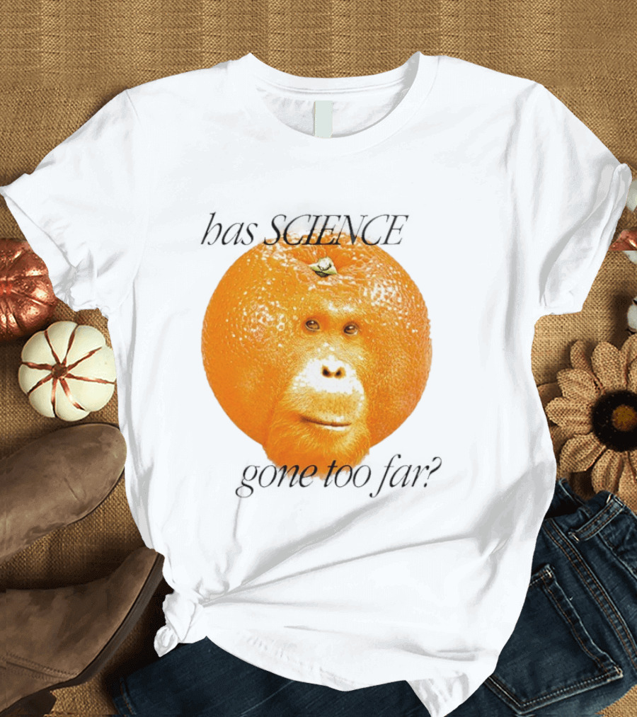 Monkey Has Science Gone Too Far Funny Orange Face Fusion T-Shirt