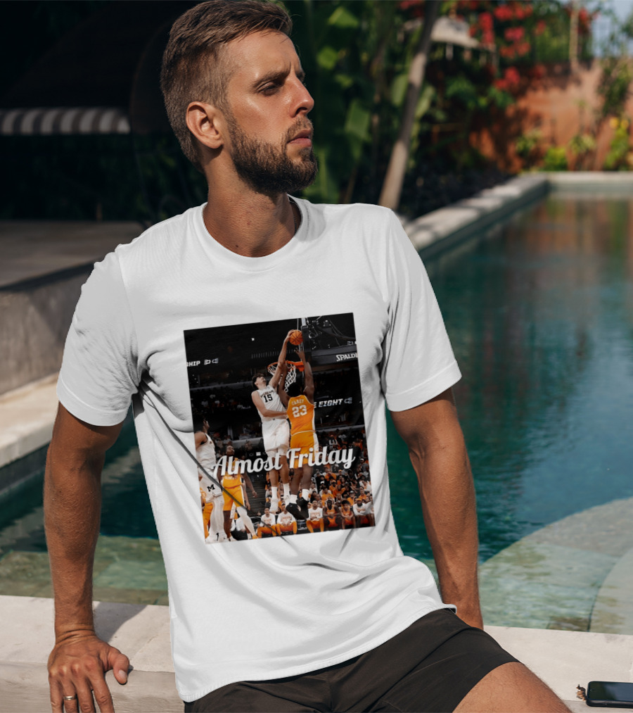 Tennessee Volunteers Vs Michigan Wolverines NCAA Elite Eight Almost Friday Basketball Action T-Shirt