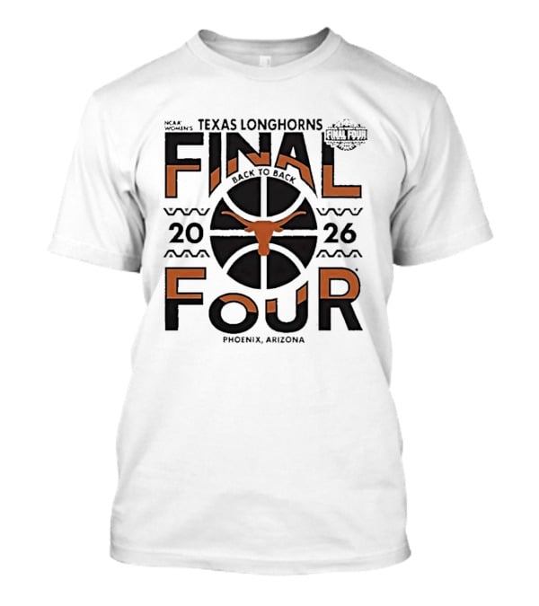 Texas Longhorns NCAA Women's Back To Back 2026 Final Four Phoenix Arizona T-Shirt