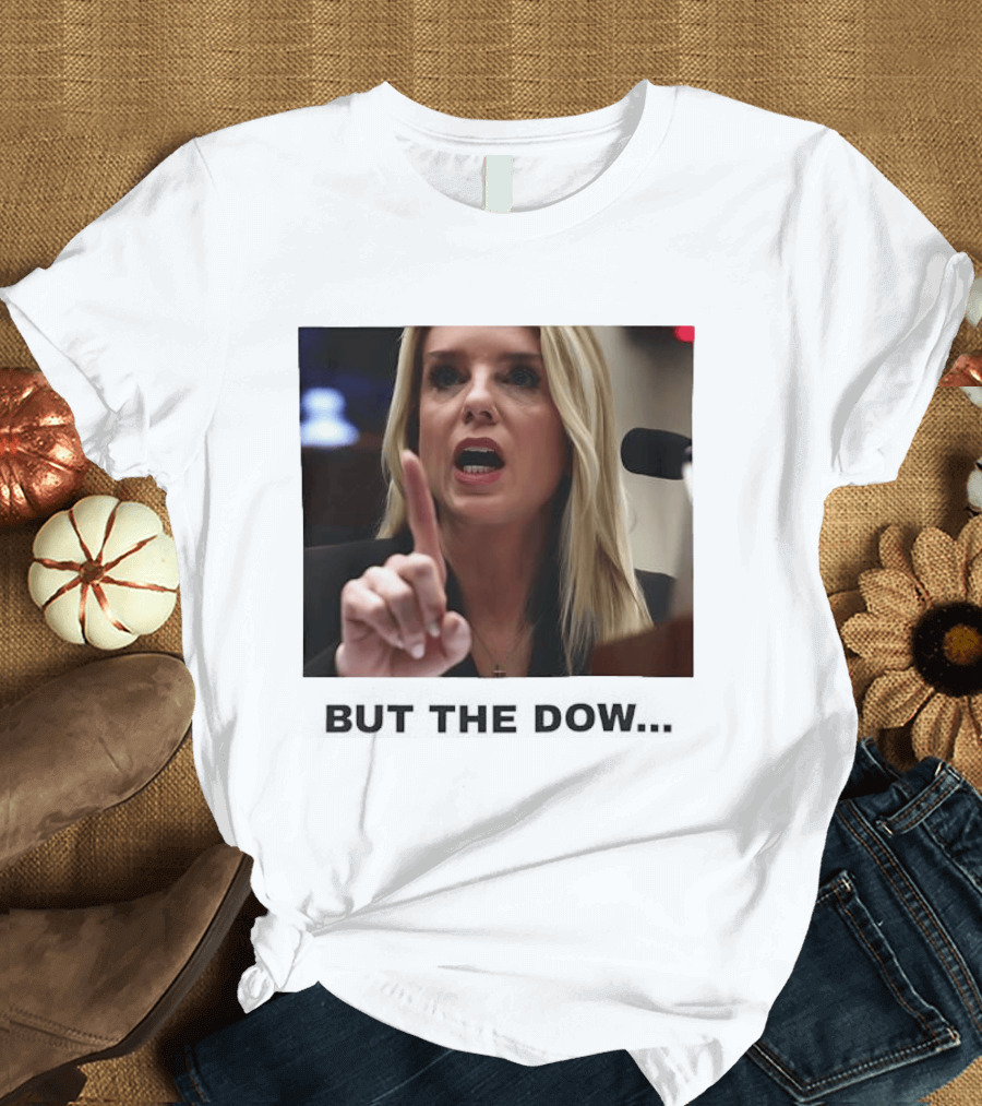 Pam Bondi But The Dow T-Shirt