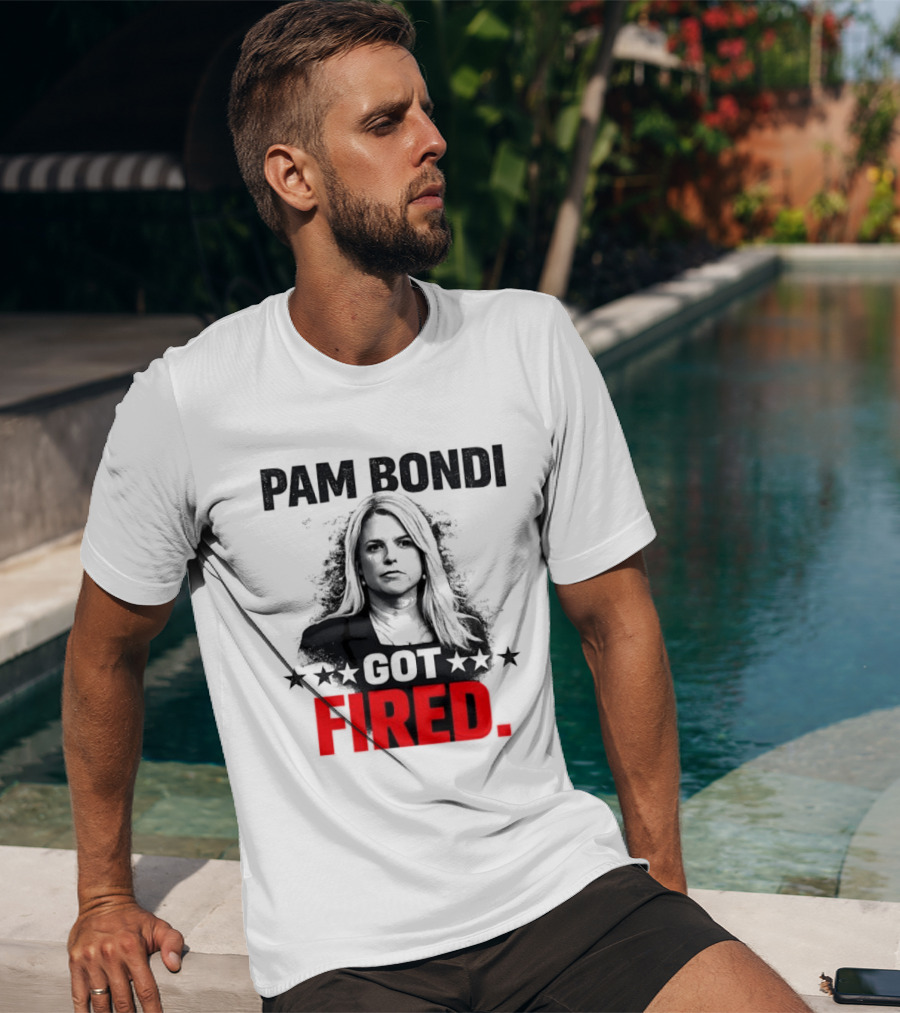 Pam Bondi Got Fired Star T-Shirt