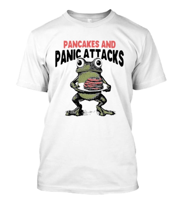 Pancakes And Panic Attacks Funny Anxiety Frog T-Shirt