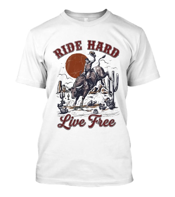 Ride Hard Live Free Cowboy Bull Rider Desert Scene Cactus Sunset T-Shirt