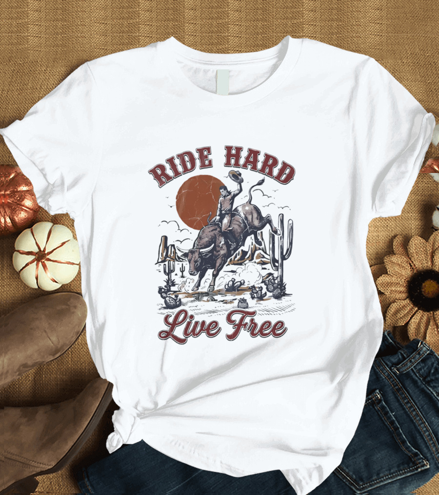 Ride Hard Live Free Cowboy Bull Rider Desert Scene Cactus Sunset T-Shirt