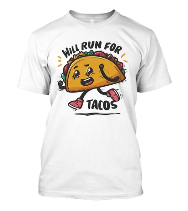 Will Run For Tacos Funny Running Taco Lover T-Shirt