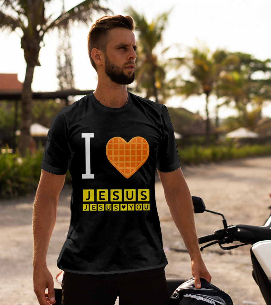 I Love Jesus Waffle House Jesus Loves You T-Shirt