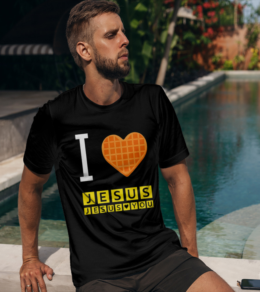 I Love Jesus Waffle House Jesus Loves You T-Shirt