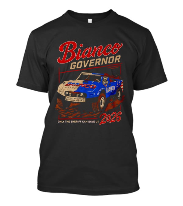 Bianco Governor 2026 Only The Sheriff Can Save Us Racing T-Shirt