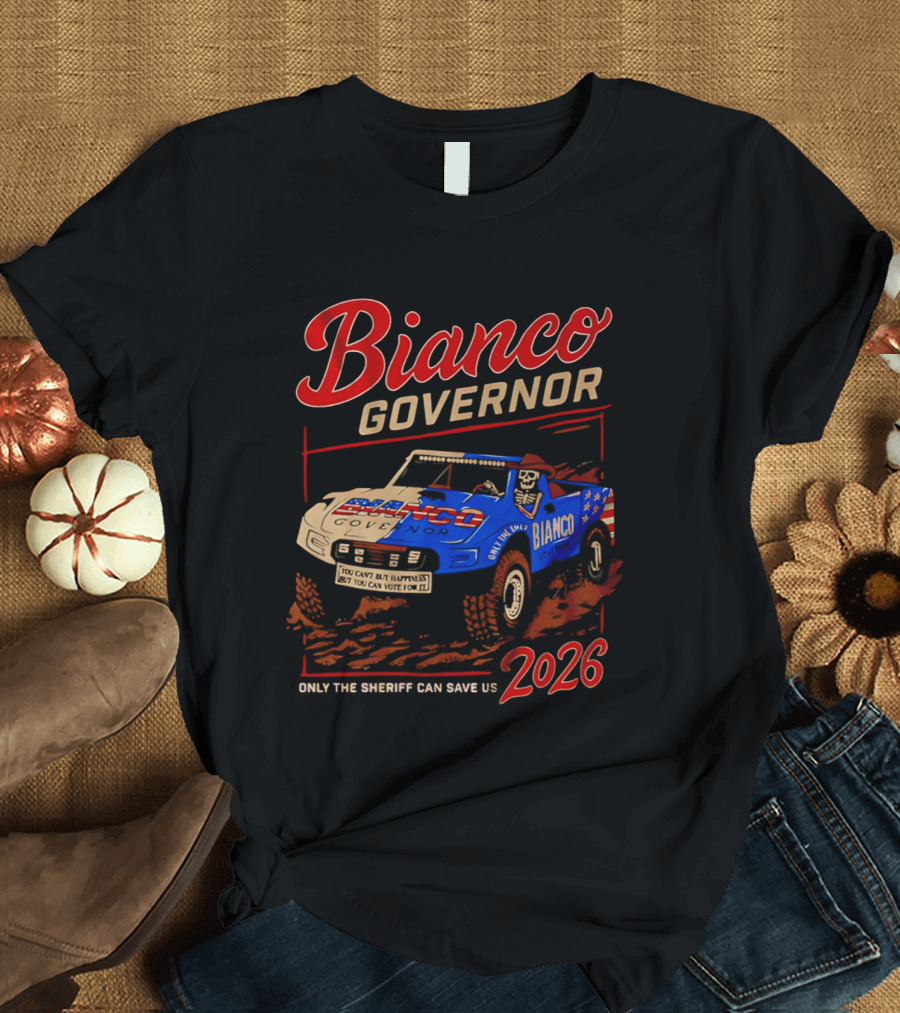 Bianco Governor 2026 Only The Sheriff Can Save Us Racing T-Shirt