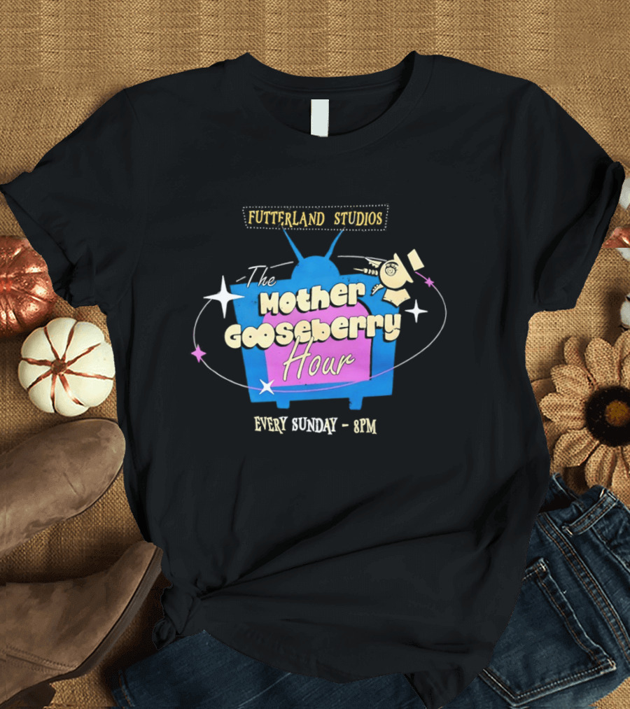 Fruityland Studios The Mother Gooseberry Hour Every Sunday 9PM T-Shirt
