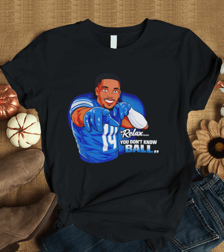 Amon Ra St Brown 14 Detroit Lions Relax You Don't Know Ball T-Shirt