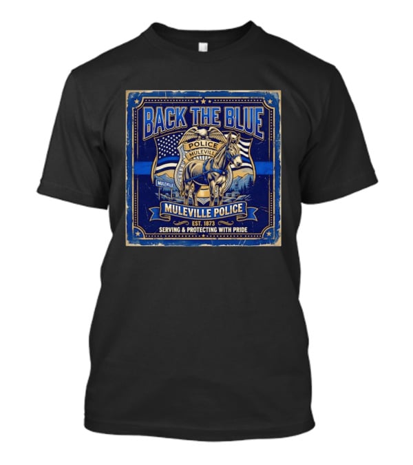 Back The Blue Muleville Police Serving Protecting With Pride Est 1873 T-Shirt