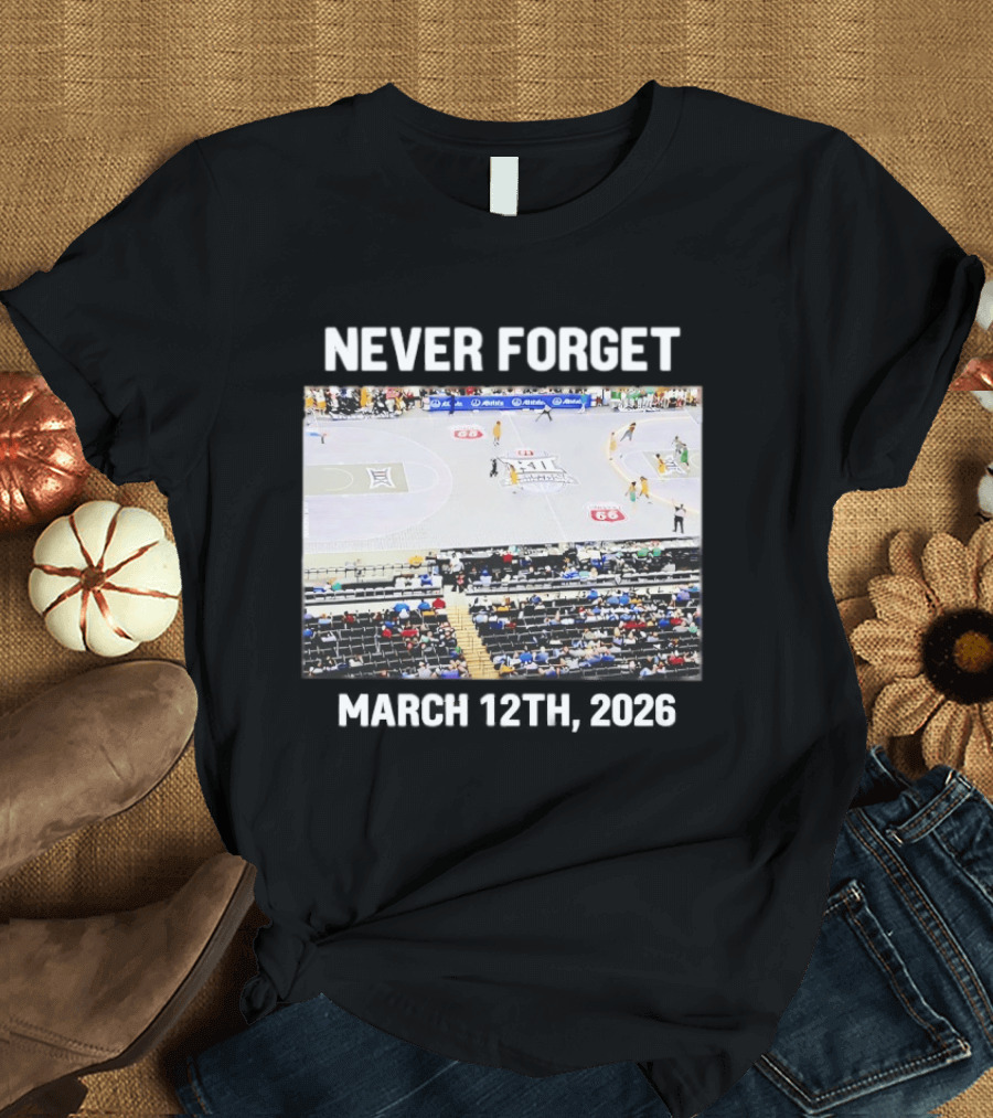 Big 12 Never Forget March 12th 2026 Basketball Court Event T-Shirt