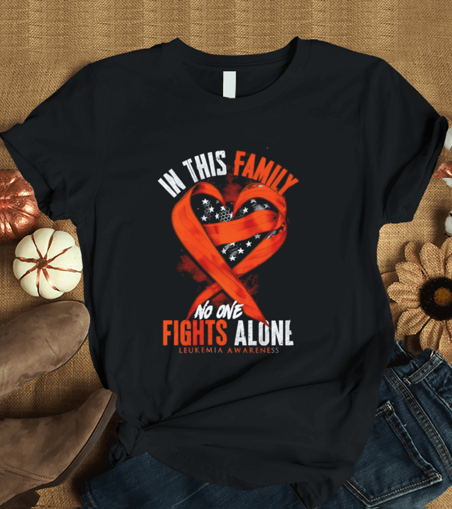 In This Family No One Fights Alone Leukemia Awareness Orange Ribbon T-Shirt