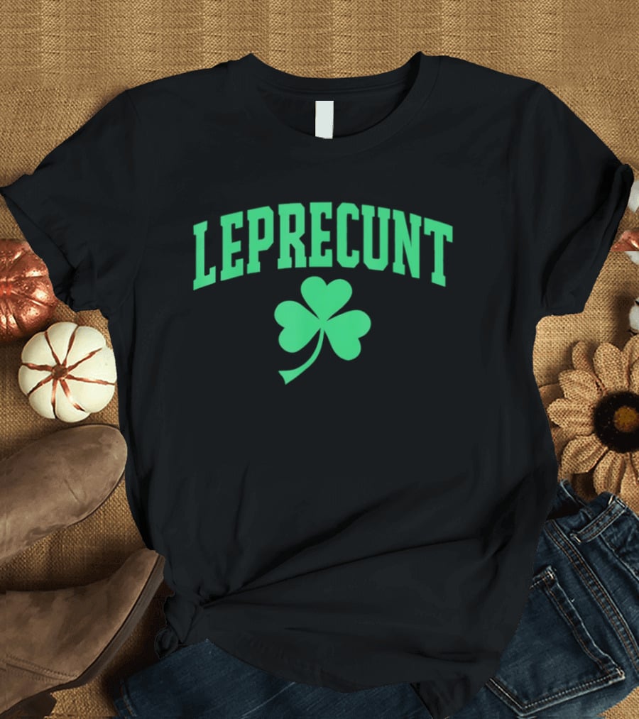 LEPRECUNT Shamrock Sarcastic Irish St Patrick's Day T-Shirt