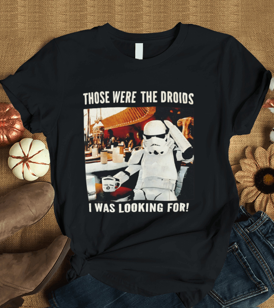 Those Were The Droids I Was Looking For Stormtrooper Star Wars Coffee Cantina T-Shirt