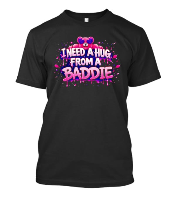 Teddy Pink Bear Heart Eyes I Need A Hug From A Baddie Iconic Catchphrase T-Shirt