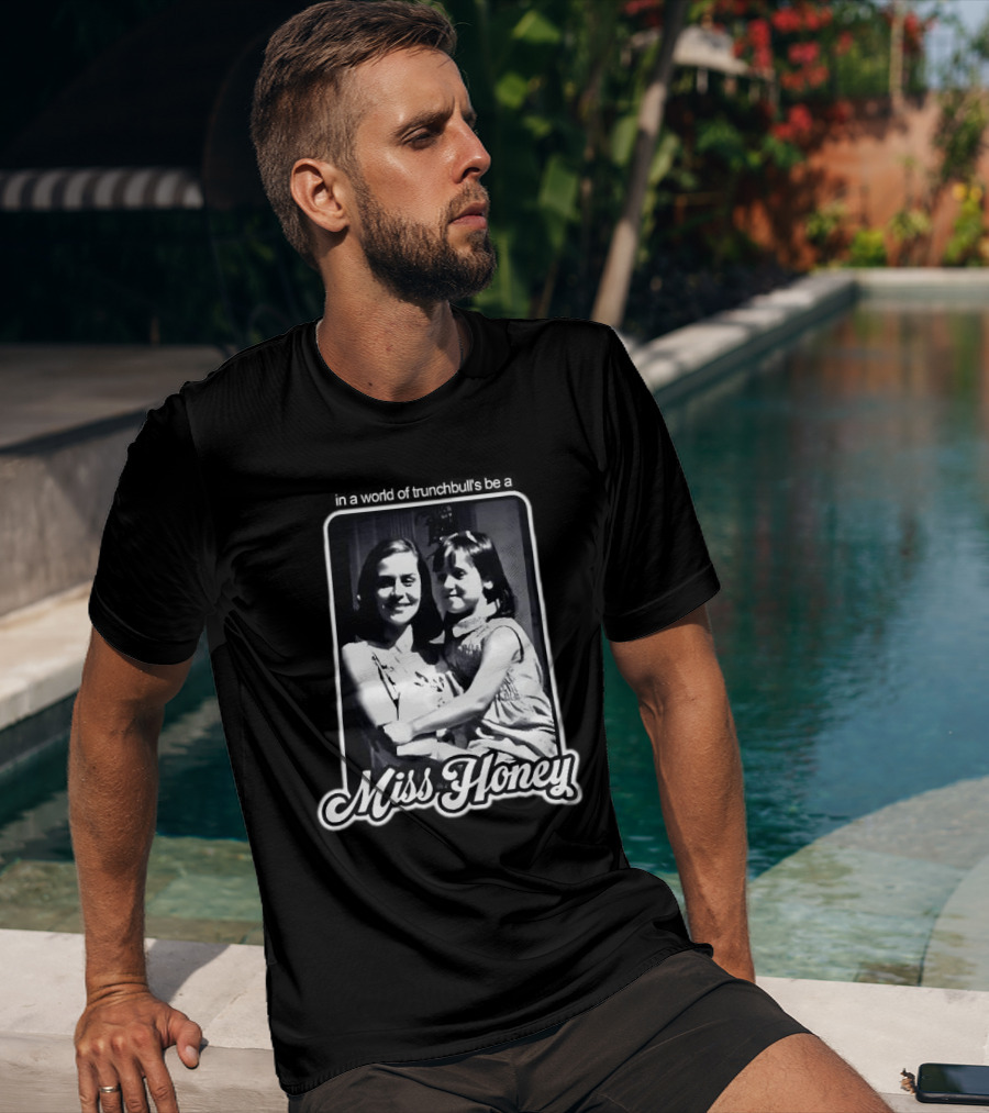 Miss Honey And Matilda Be A Miss Honey In Trunchbull's World T-Shirt