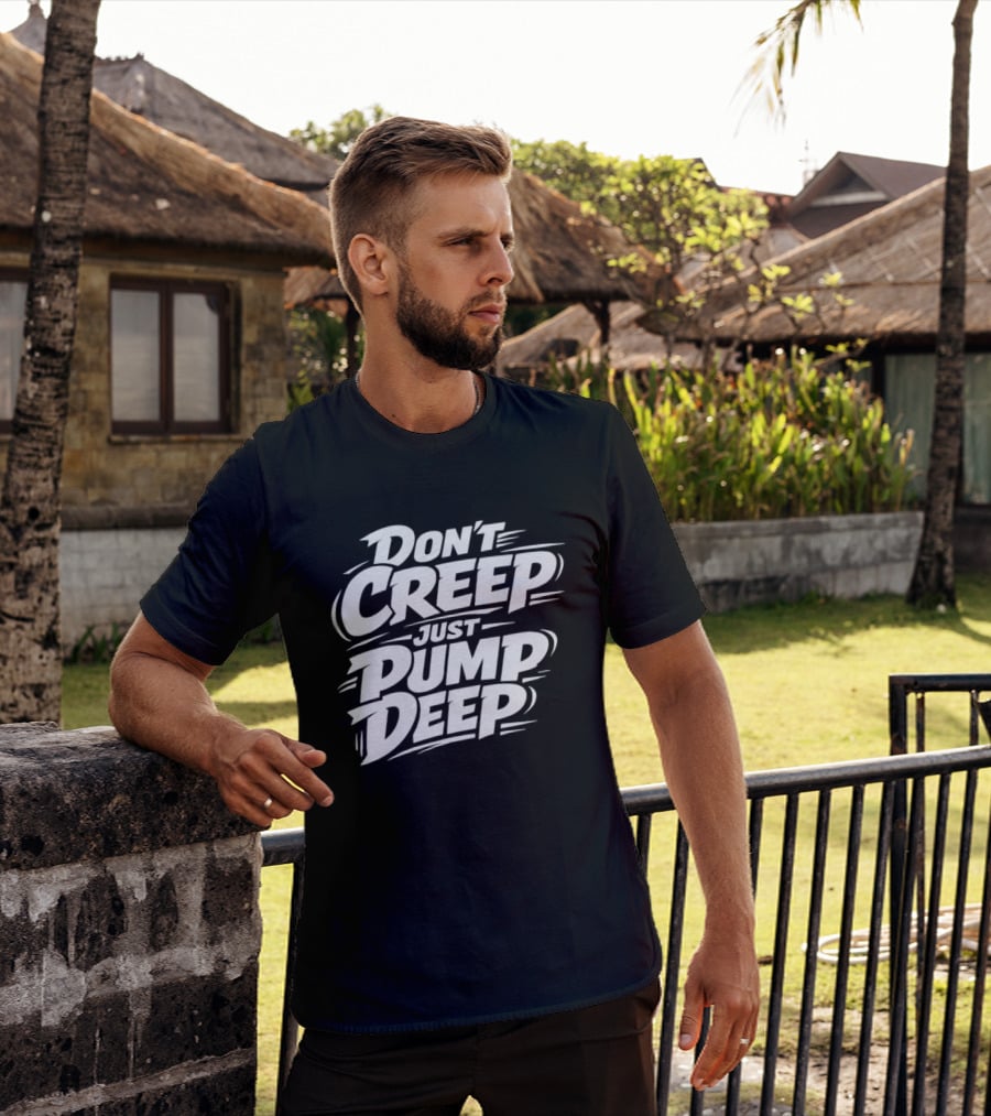 Don't Creep Just Pump Deep Bold Motivational Lettering T-Shirt