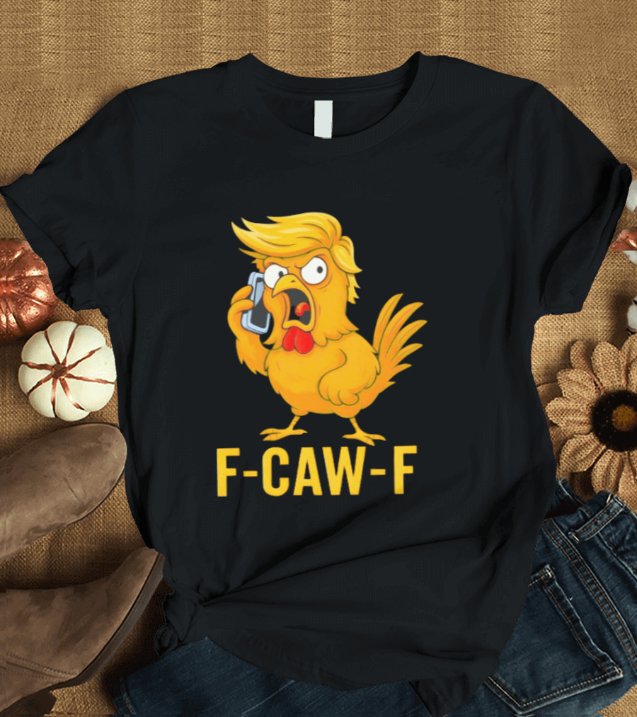 F Caw F Trump Chicken Cartoon Phone T-Shirt