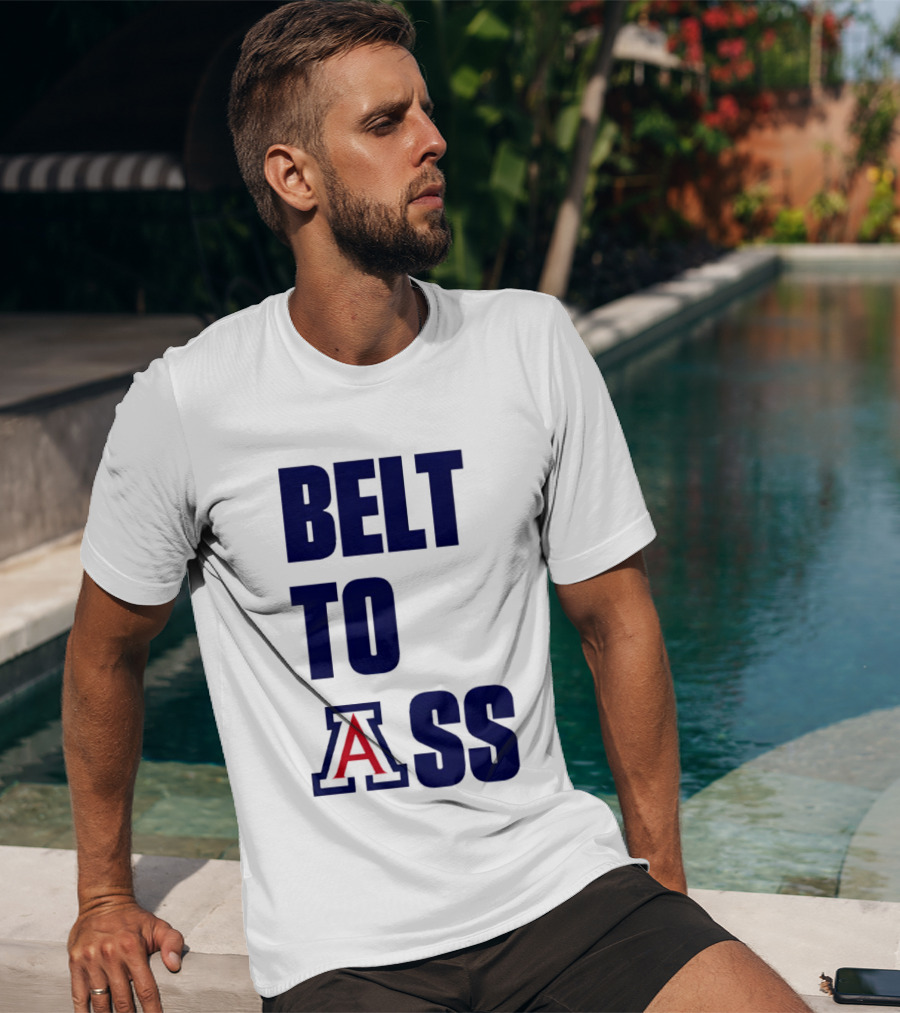 Arizona Wildcats Belt To Ass Bold College Sports Rivalry T-Shirt