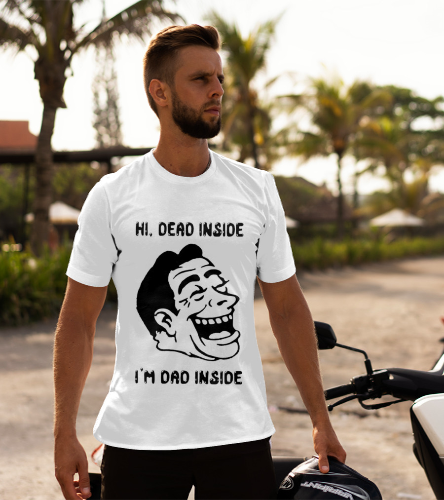 Hi Dead Inside I'm Dad Inside Grinning Face Meme T-Shirt