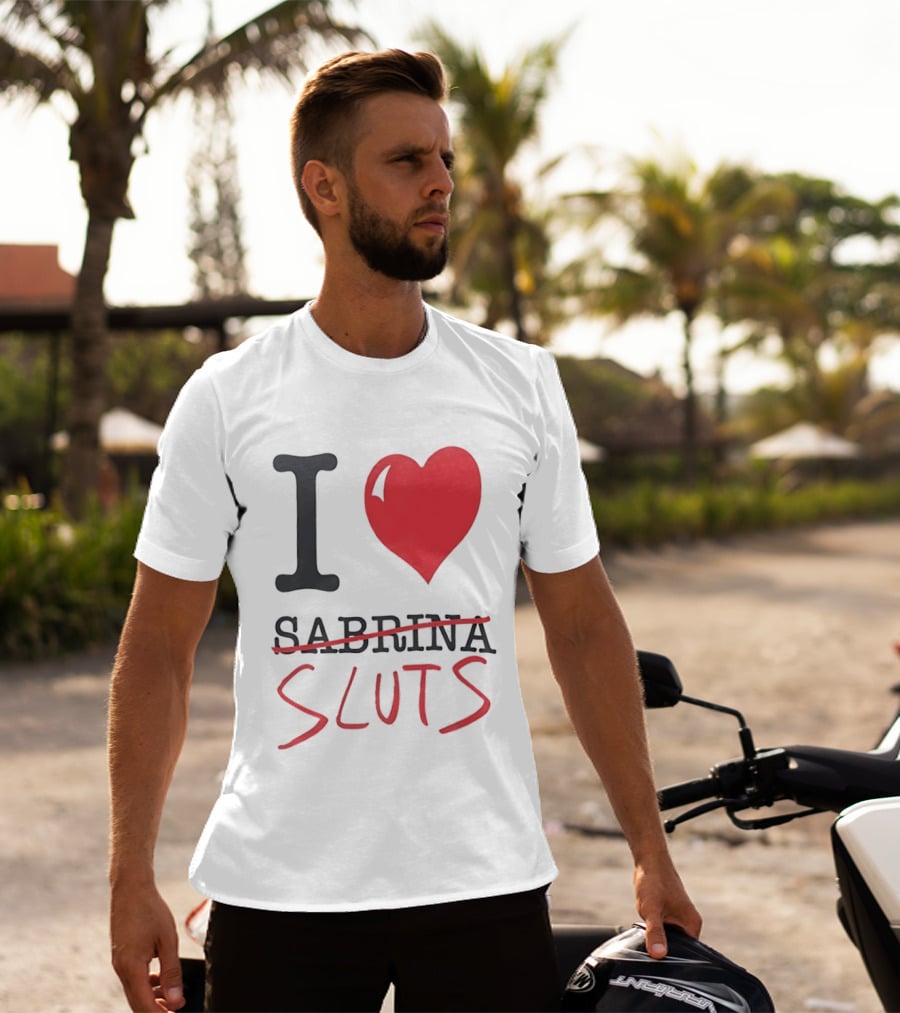 I Love Sabrina Sluts Crossed Out With Heart T-Shirt