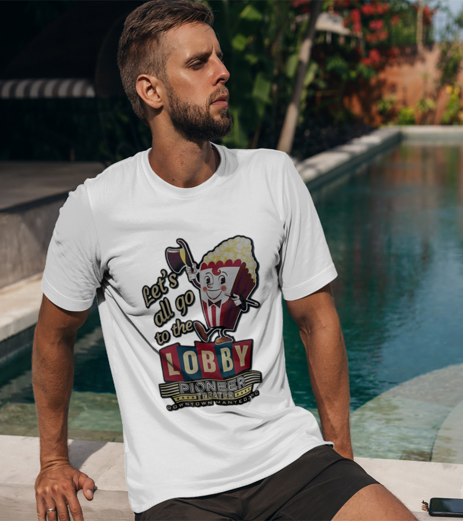 Let's All Go To The Lobby Pioneer Theater Downtown Manteo NC Popcorn T-Shirt