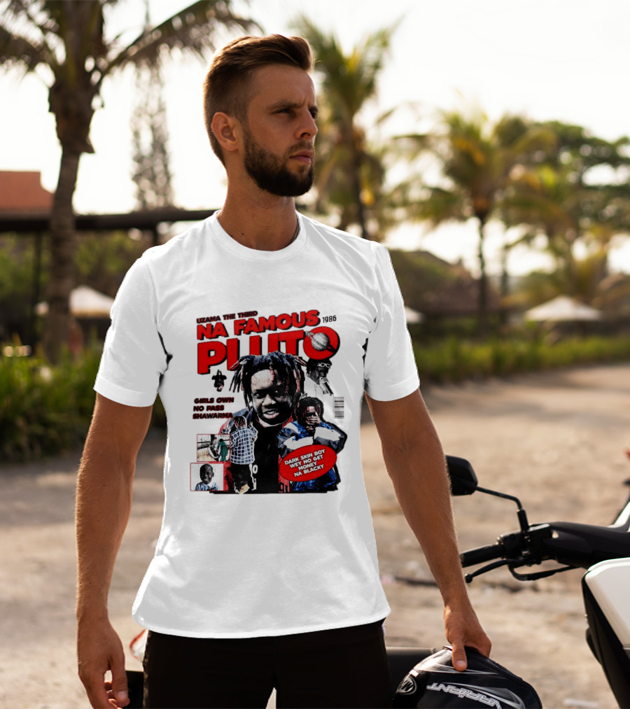Uzama The Third Na Famous Pluto 1986 Dark Skin Boy We No Get Money Na Blacky T-Shirt