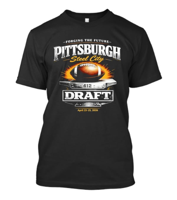 Forging The Future Pittsburgh Steel City Draft April 23 25 2026 Football T-Shirt