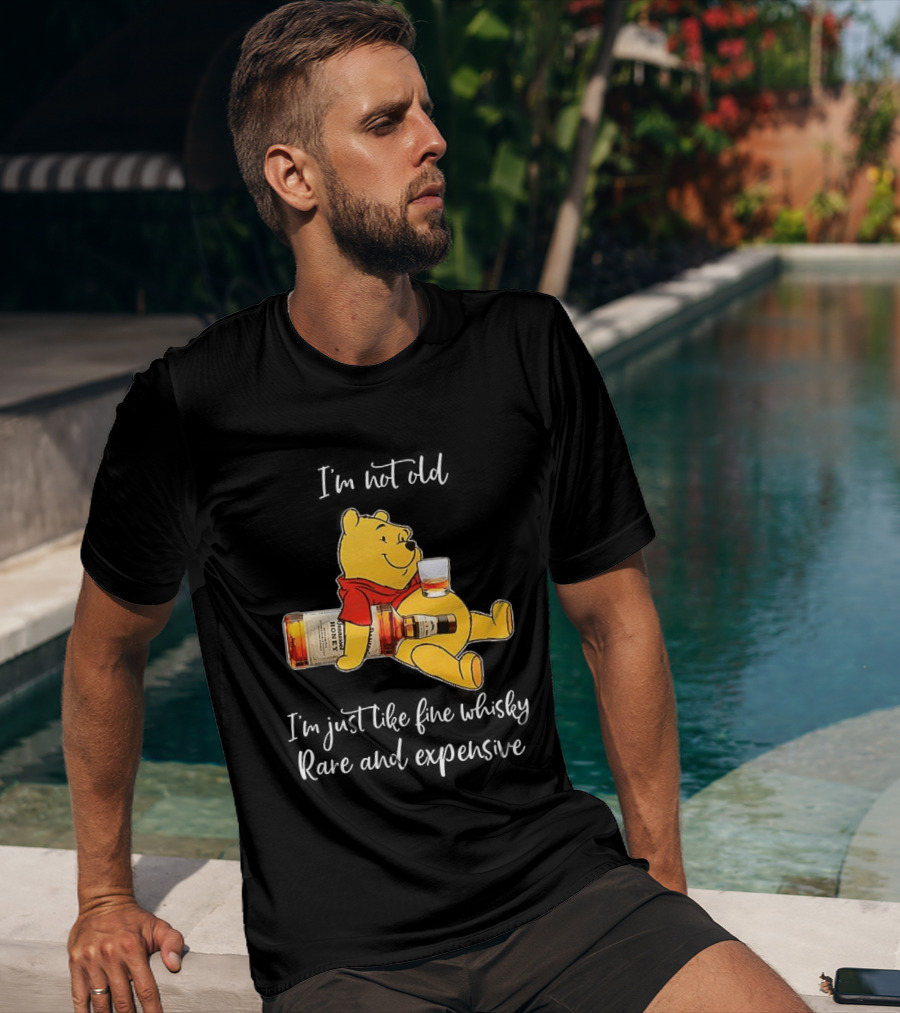 Winnie The Pooh I'm Not Old I'm Just Like Fine Whisky Rare And Expensive T-Shirt