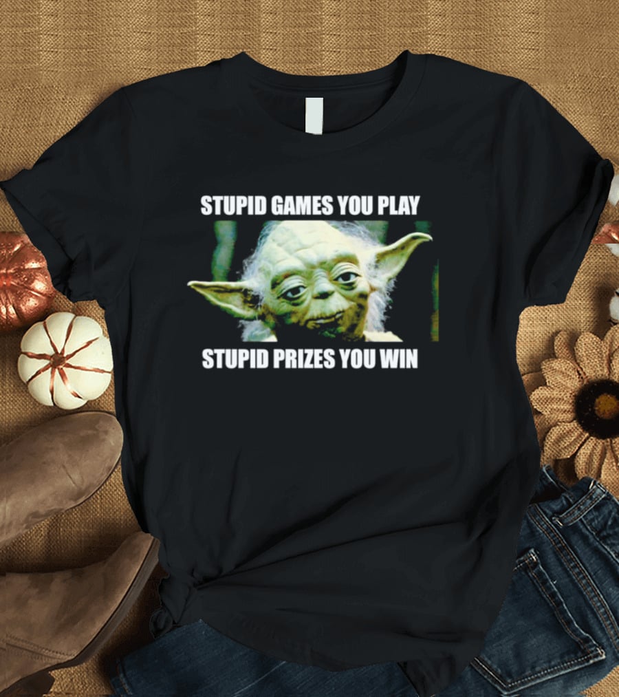 Stupid Games You Play Stupid Prizes You Win Yoda Star Wars Meme T-Shirt