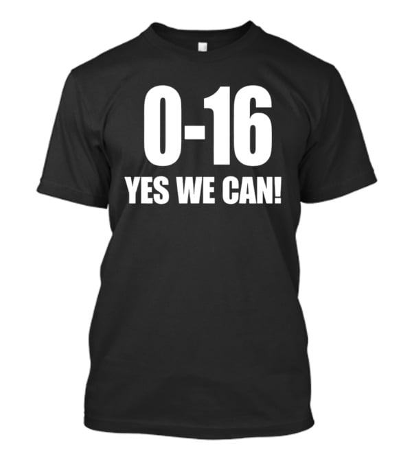 Lions 0 16 Yes We Can NFL Historic Season T-Shirt