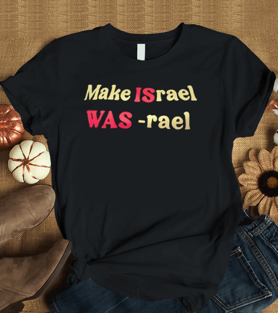 Make Israel Was Rael T-Shirt