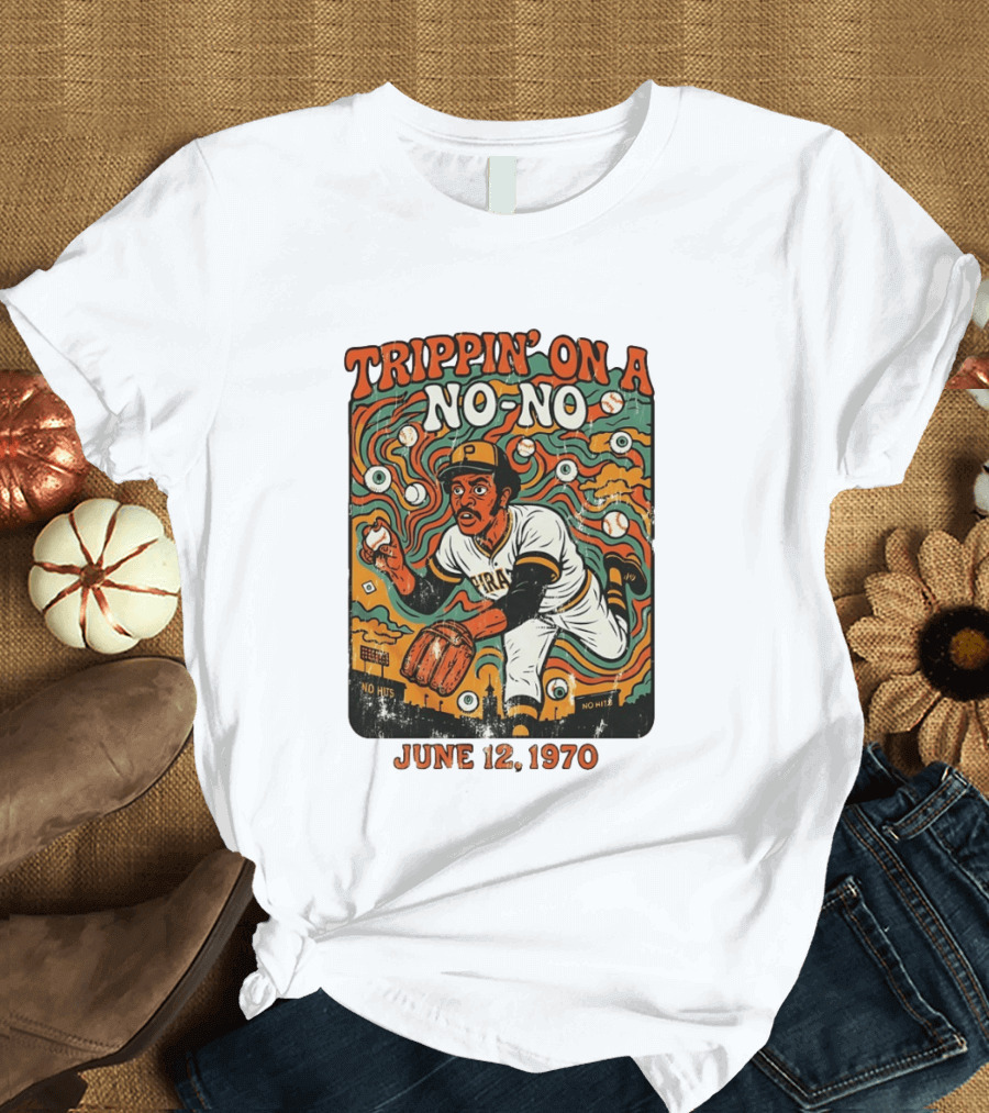 Trippin' On A No No Doc Ellis No Hitter June 12 1970 Pittsburgh Pirates T-Shirt