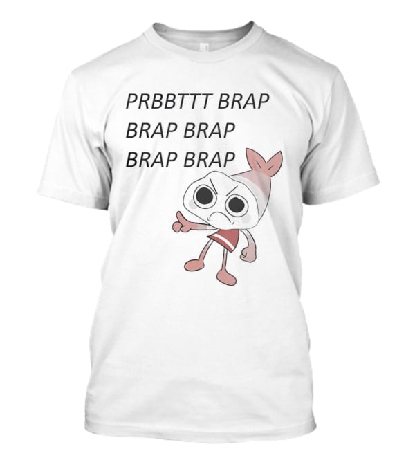 Shrimpo Prbbttt Brap Brap Cartoon Character Fun Phrase T-Shirt