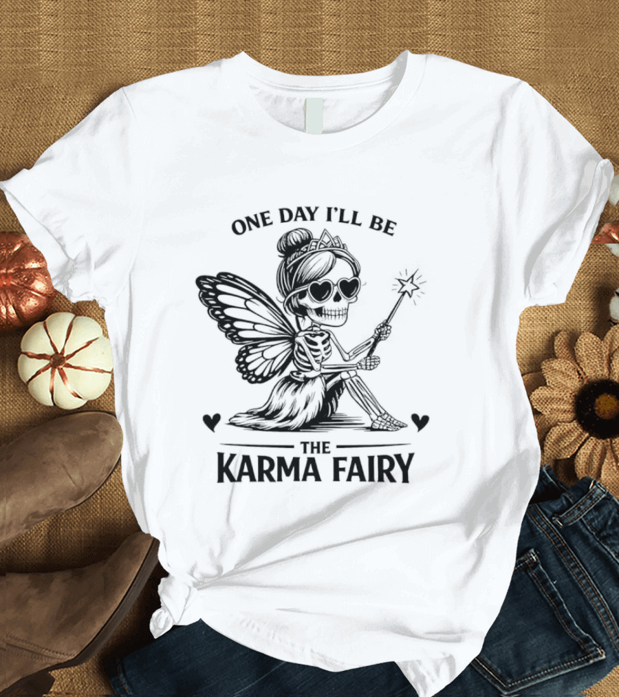 One Day I'll Be The Karma Fairy Skeleton Magic Wand Wings T-Shirt