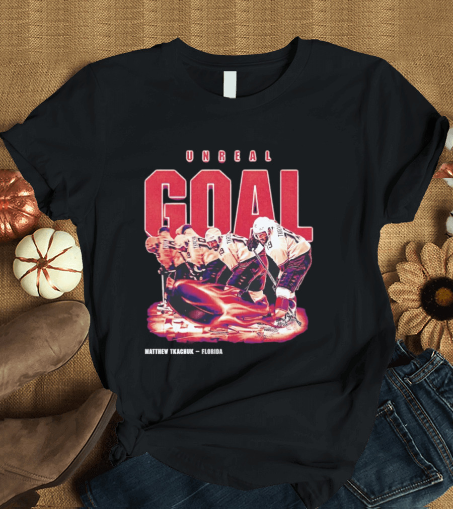 Unreal Goal Matthew Tkachuk Florida Panthers T-Shirt