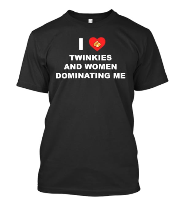 I Love Twinkies And Women Dominating Me Heart Cake T-Shirt