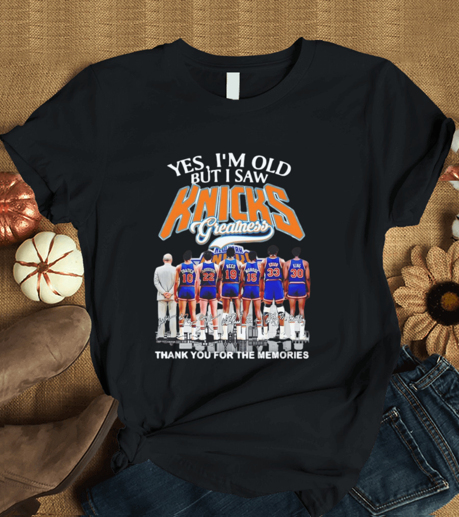 Yes I'm Old But I Saw Knicks Greatness New York Memories T-Shirt