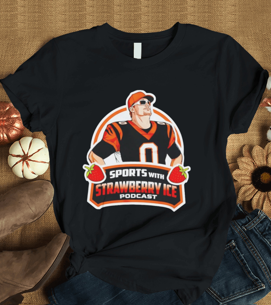 Joe Burrow Sports With Strawberry Ice Podcast Football Player In Cincinnati Bengals T-Shirt