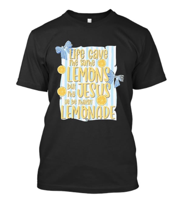 Life Gave Me Some Lemons But My Jesus He Be Makin' Lemonade Striped Bow Lemon Decor T-Shirt
