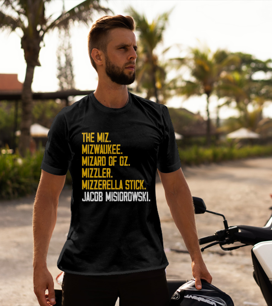 The Miz Mizwaukee Mizard Of Oz Mizzler Mizzerella Stick Jacob Misiorowski T-Shirt