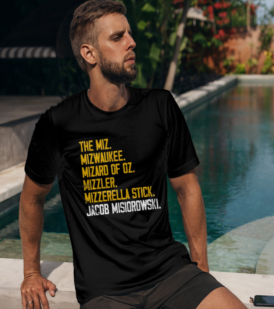 The Miz Mizwaukee Mizard Of Oz Mizzler Mizzerella Stick Jacob Misiorowski T-Shirt